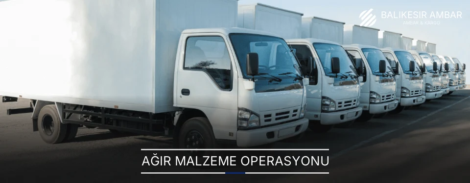 Balıkesir Ağır Malzeme Ambar Firmaları
