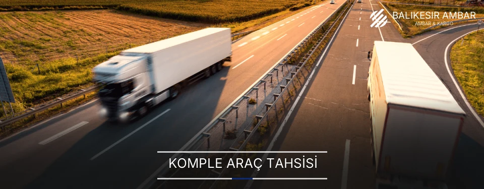 Balıkesir Komple Yük Ambar Firmaları