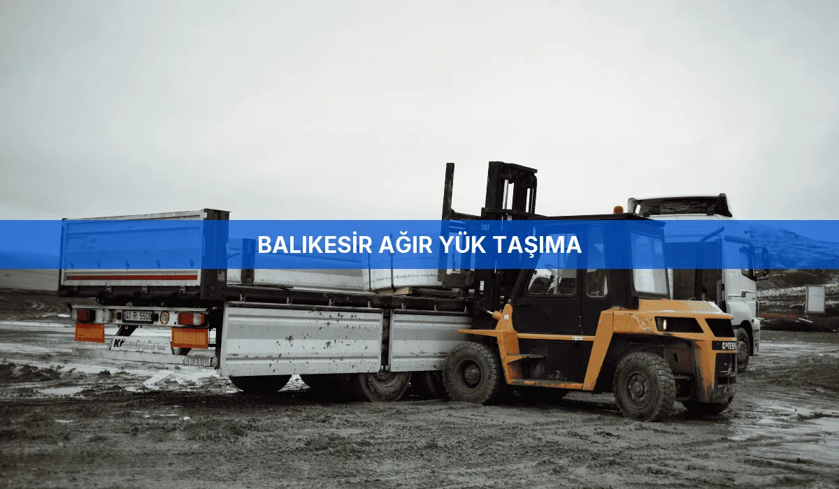 Balıkesir Ağır Yük Taşıma