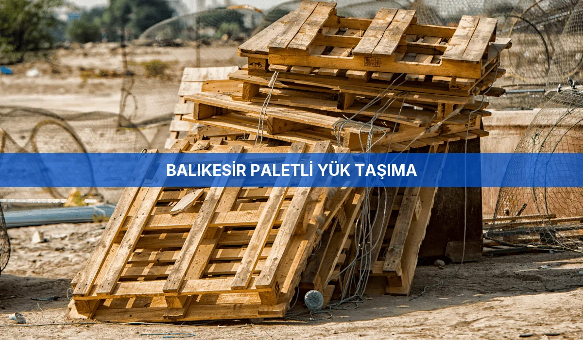 Balıkesir Paletli Yük Taşıma